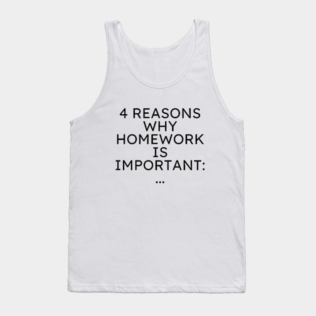 Reasons why homework is important Tank Top by Word and Saying